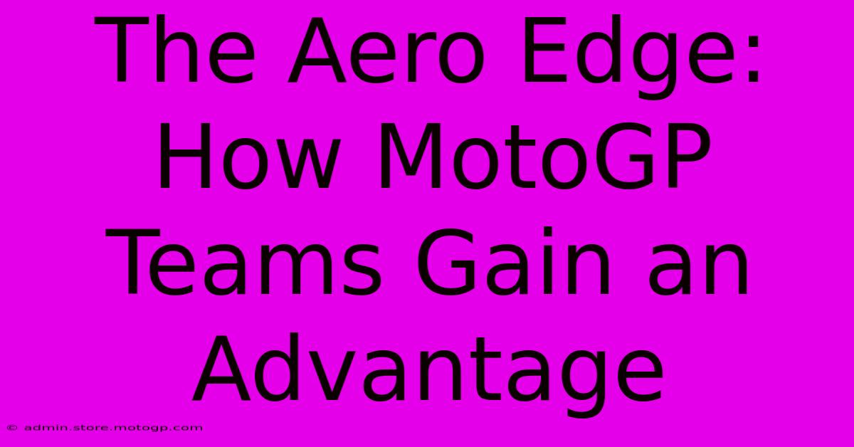 The Aero Edge: How MotoGP Teams Gain An Advantage