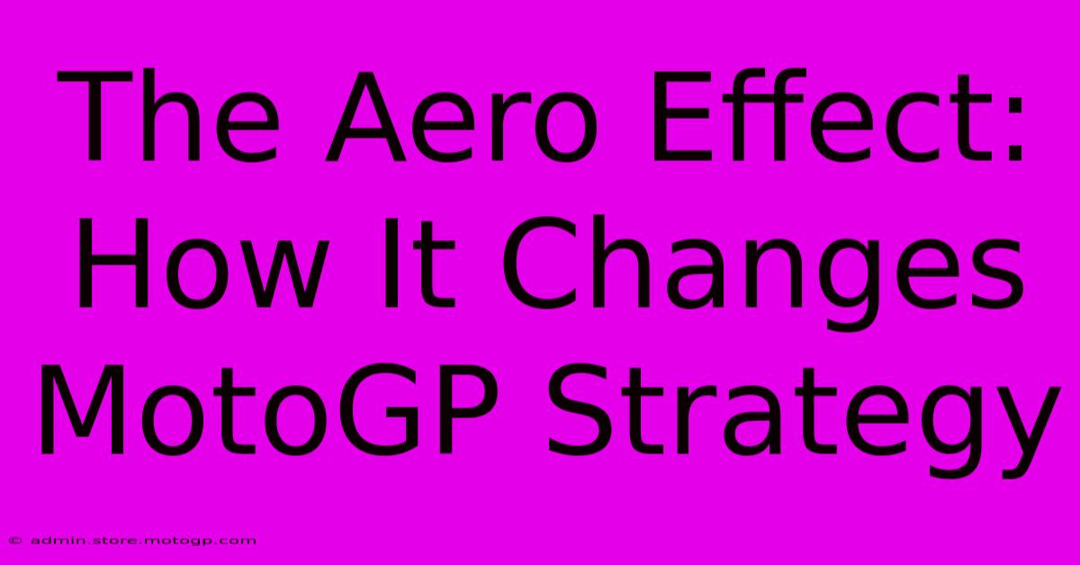 The Aero Effect: How It Changes MotoGP Strategy