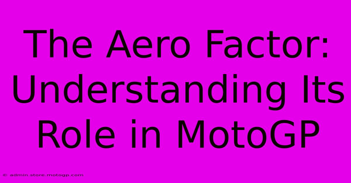 The Aero Factor: Understanding Its Role In MotoGP