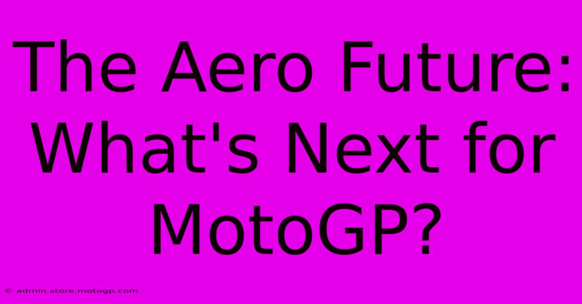 The Aero Future: What's Next For MotoGP?