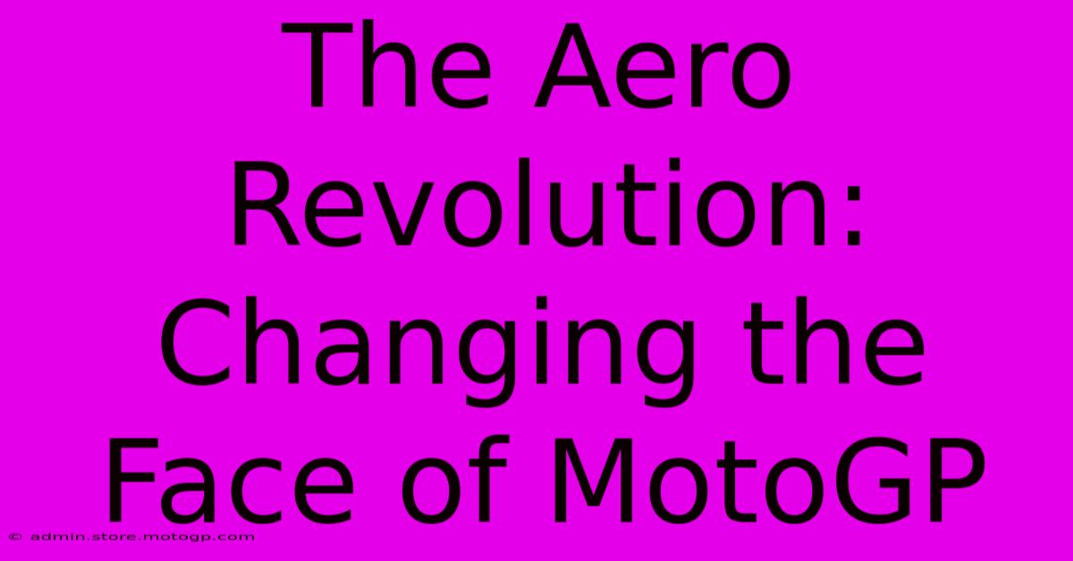 The Aero Revolution: Changing The Face Of MotoGP