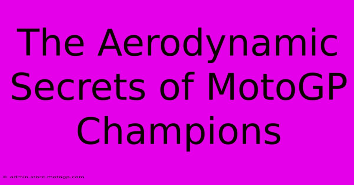 The Aerodynamic Secrets Of MotoGP Champions