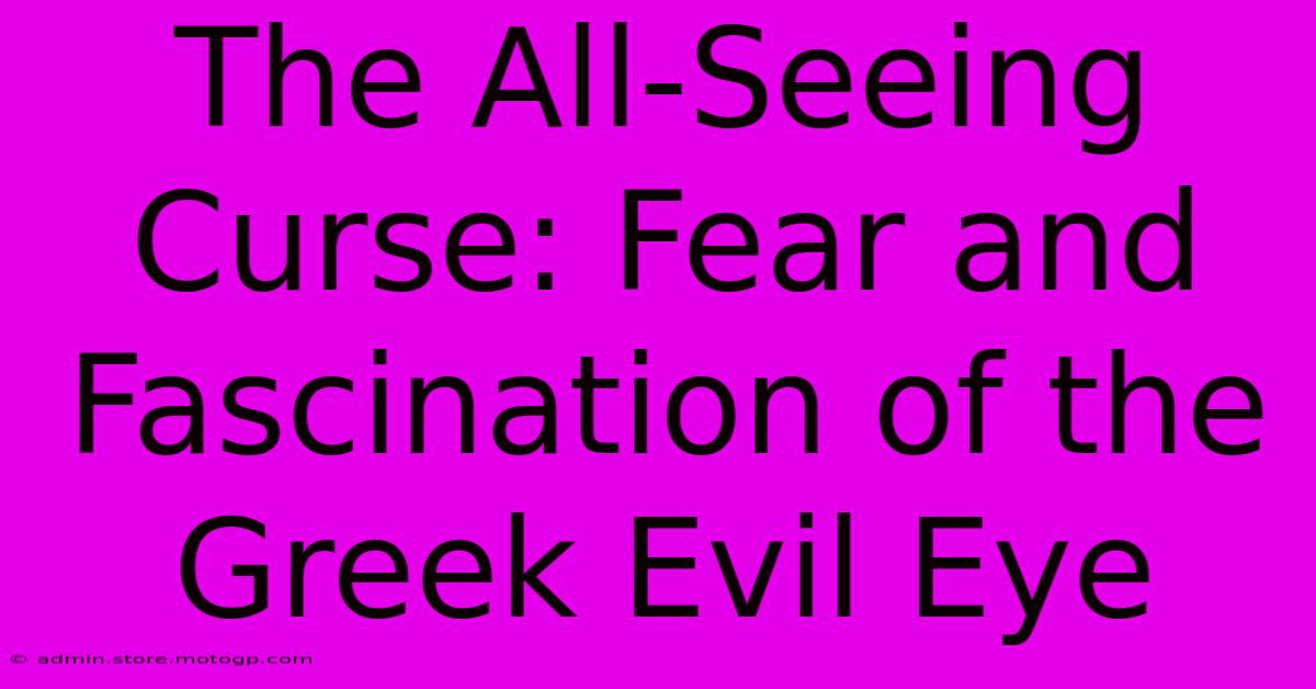 The All-Seeing Curse: Fear And Fascination Of The Greek Evil Eye