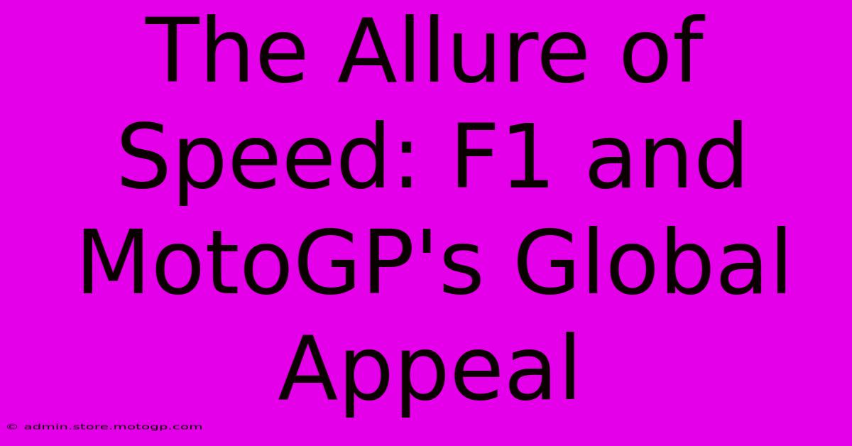 The Allure Of Speed: F1 And MotoGP's Global Appeal