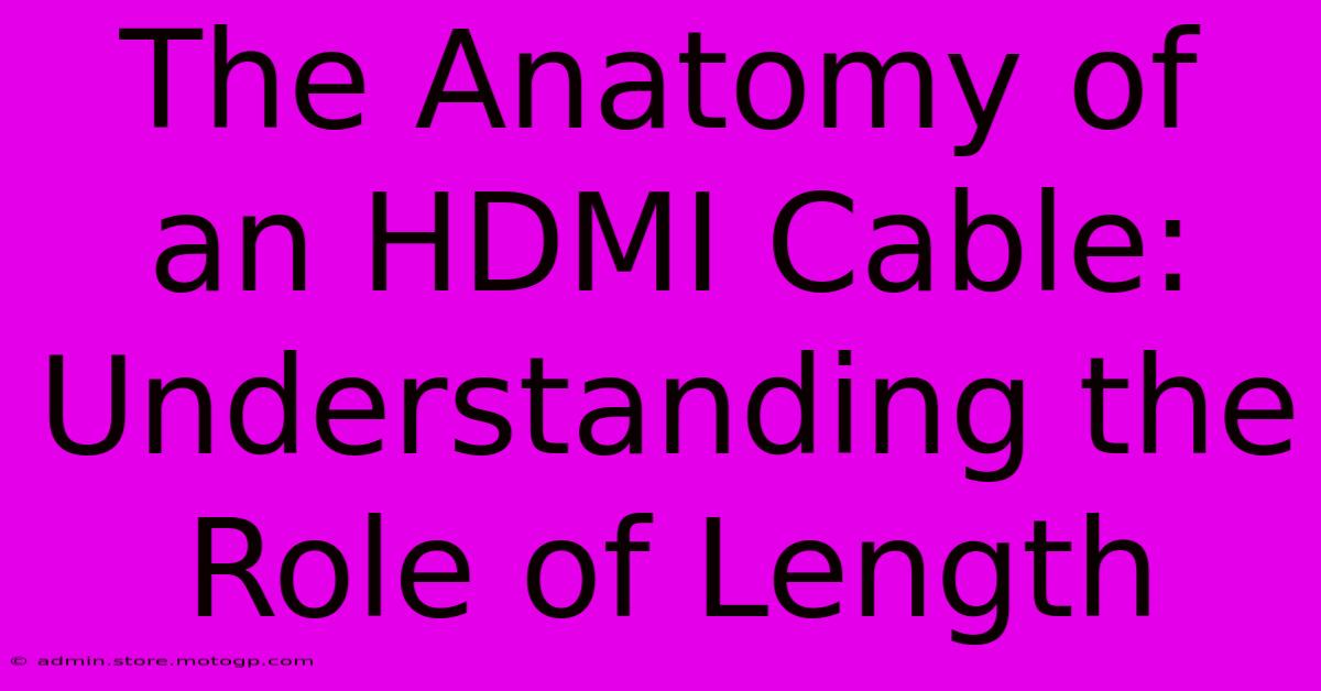 The Anatomy Of An HDMI Cable: Understanding The Role Of Length