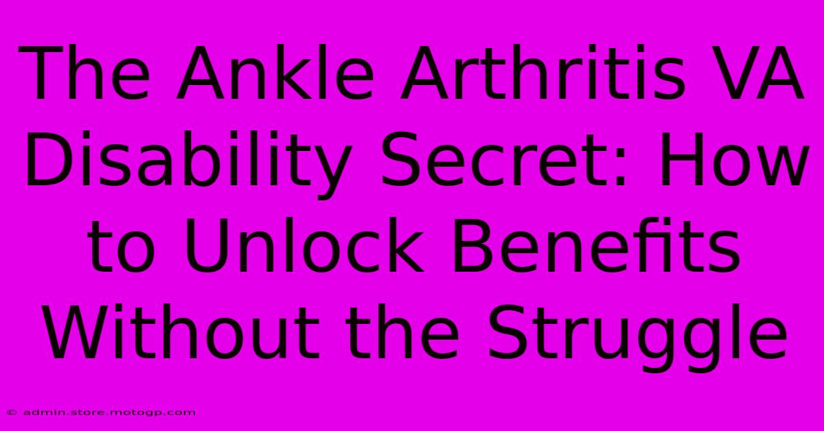 The Ankle Arthritis VA Disability Secret: How To Unlock Benefits Without The Struggle