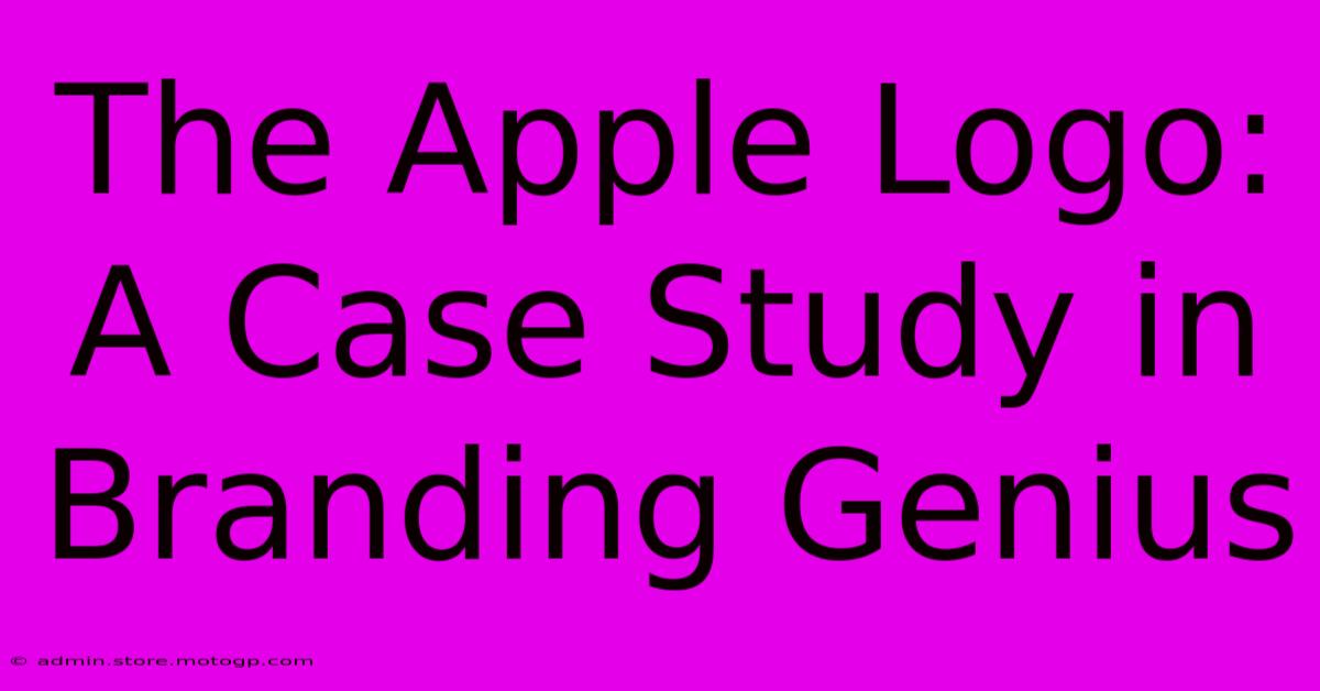 The Apple Logo: A Case Study In Branding Genius