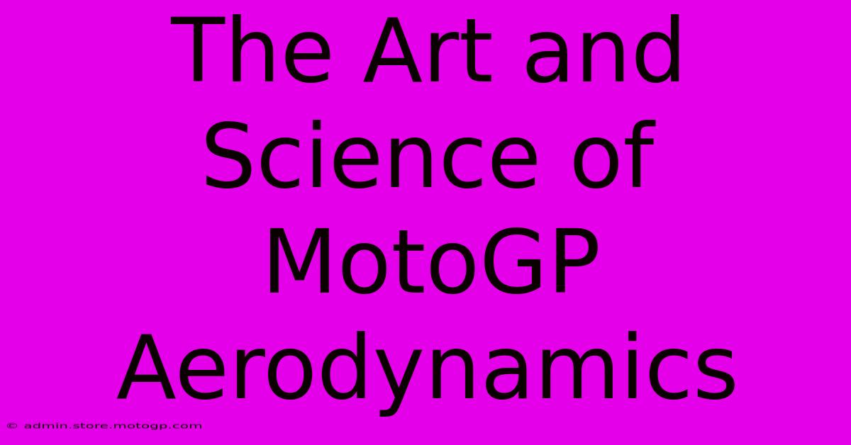 The Art And Science Of MotoGP Aerodynamics