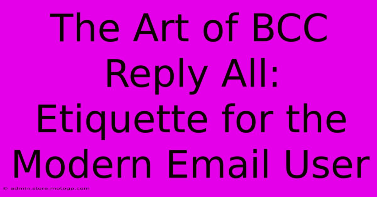 The Art Of BCC Reply All: Etiquette For The Modern Email User