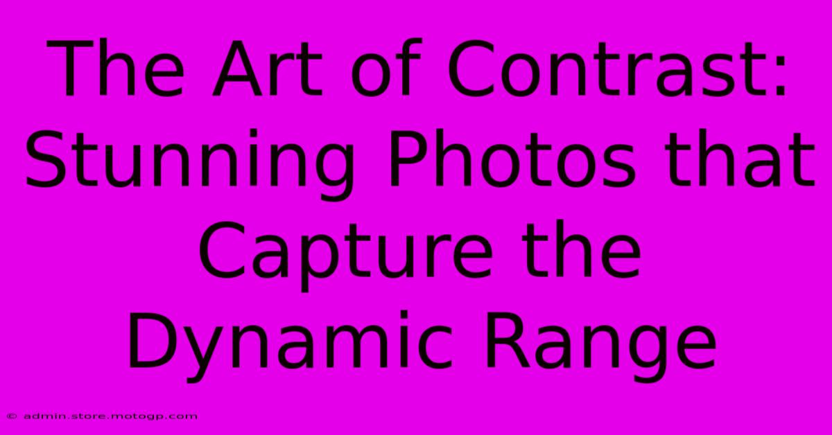 The Art Of Contrast: Stunning Photos That Capture The Dynamic Range