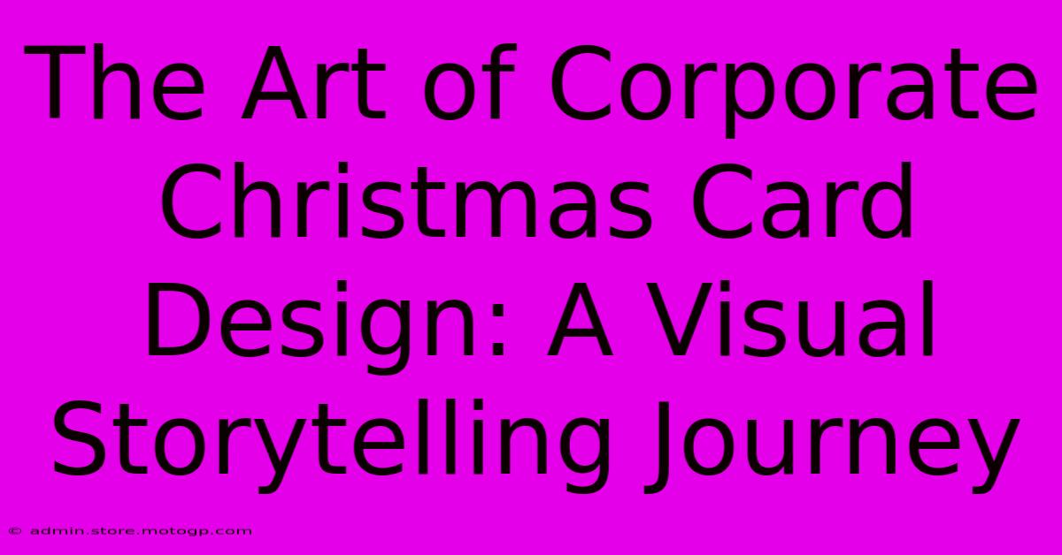 The Art Of Corporate Christmas Card Design: A Visual Storytelling Journey