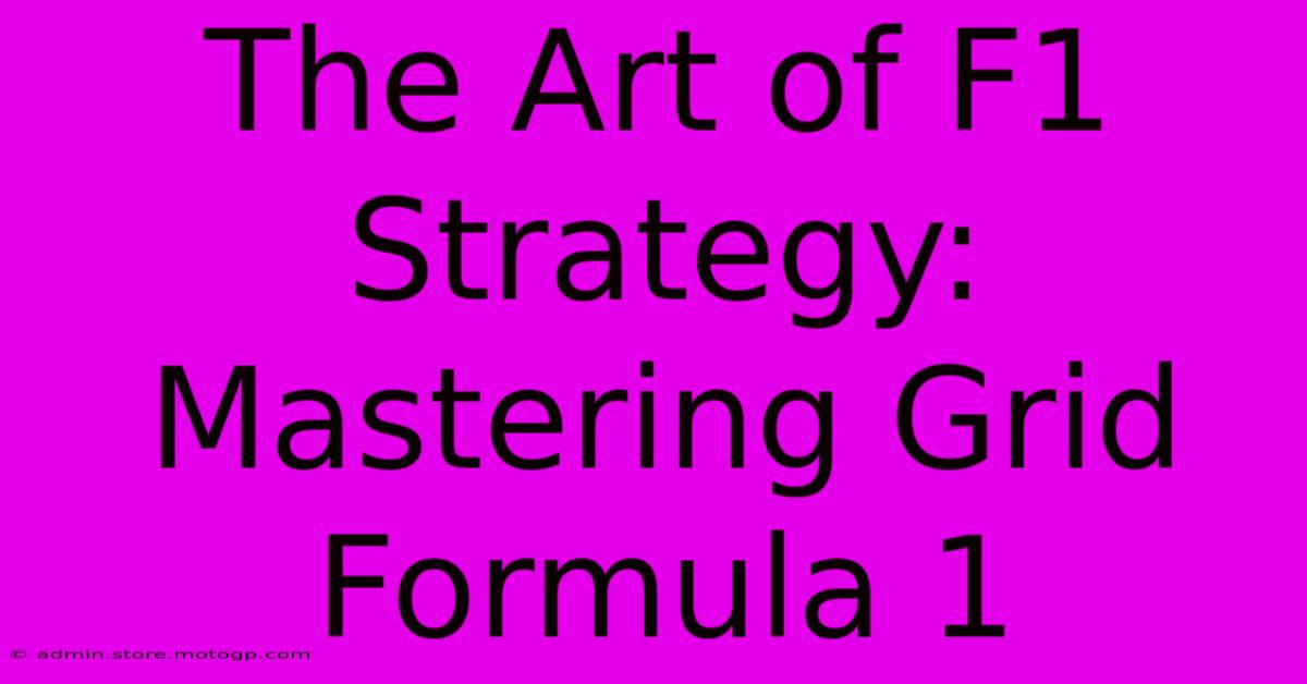 The Art Of F1 Strategy: Mastering Grid Formula 1