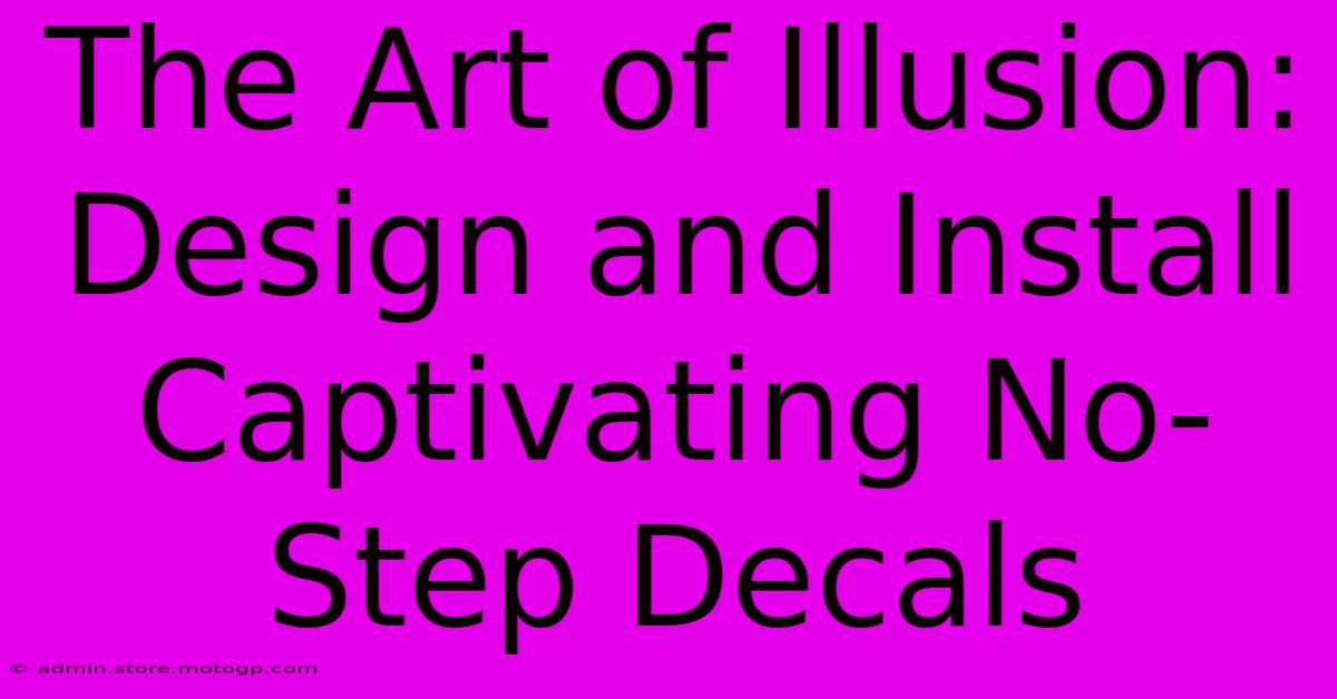 The Art Of Illusion: Design And Install Captivating No-Step Decals