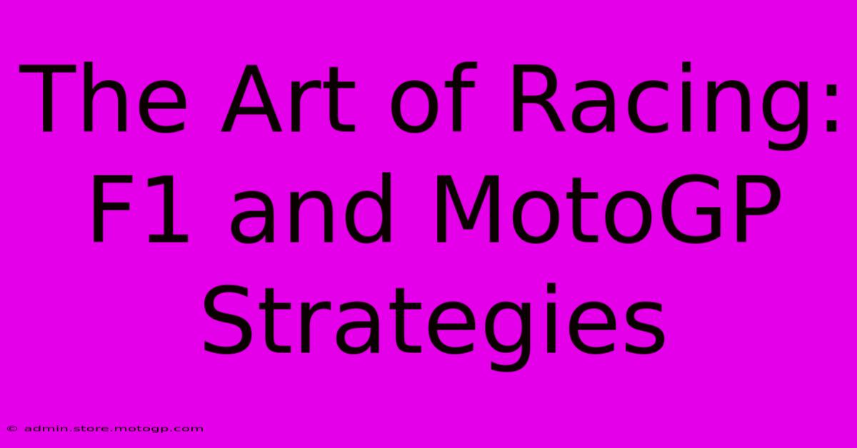 The Art Of Racing: F1 And MotoGP Strategies