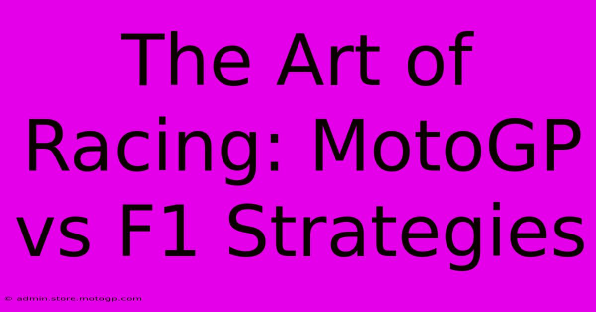 The Art Of Racing: MotoGP Vs F1 Strategies