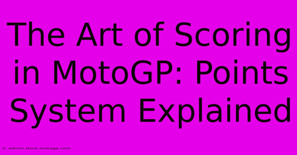 The Art Of Scoring In MotoGP: Points System Explained