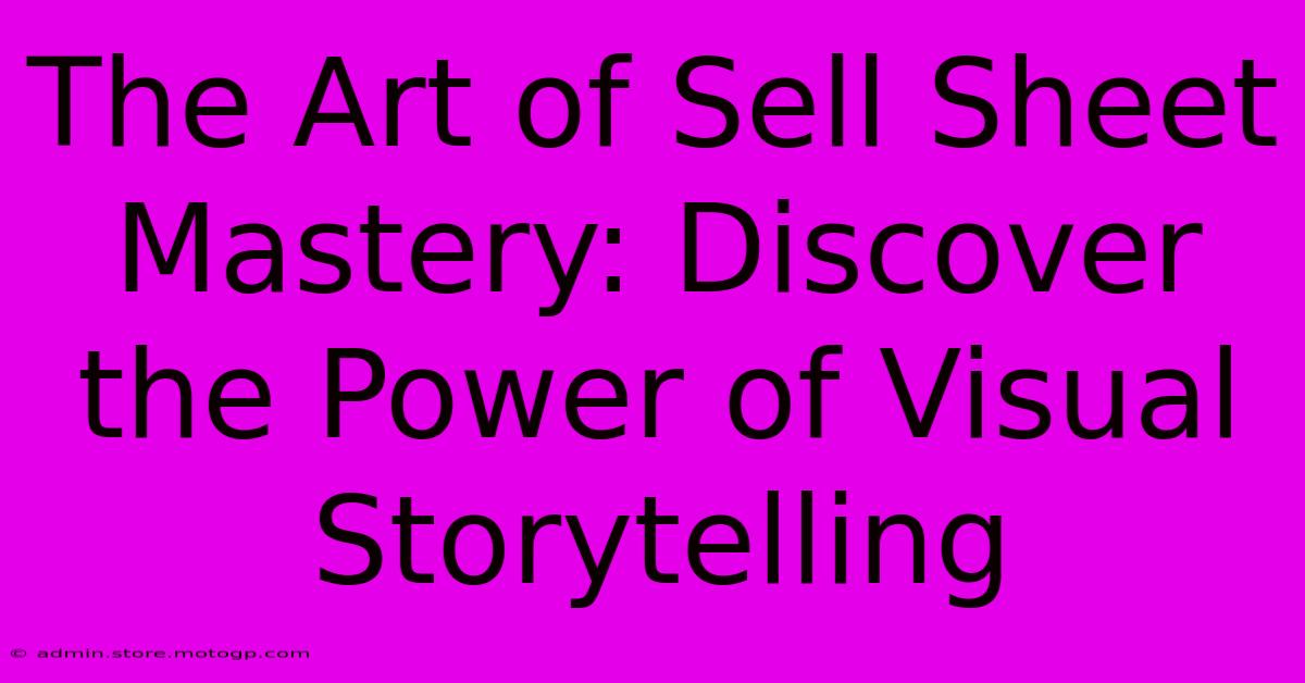 The Art Of Sell Sheet Mastery: Discover The Power Of Visual Storytelling