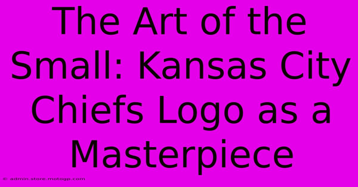 The Art Of The Small: Kansas City Chiefs Logo As A Masterpiece