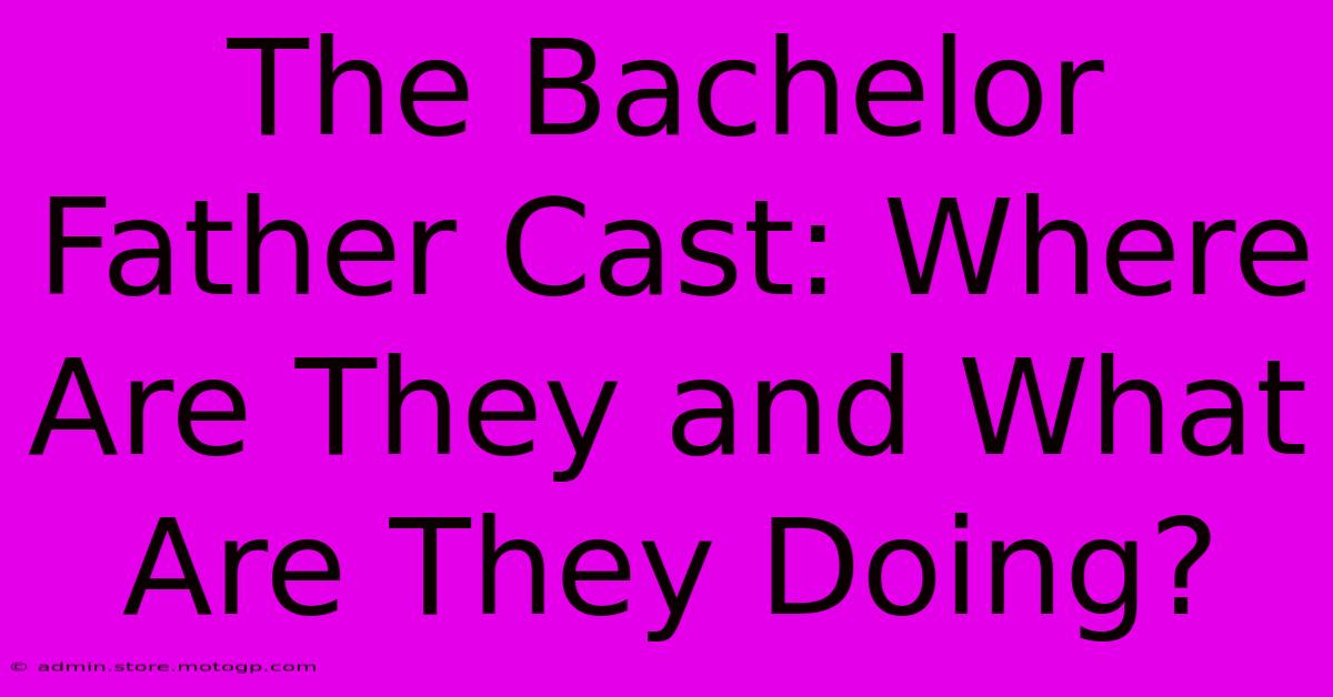 The Bachelor Father Cast: Where Are They And What Are They Doing?