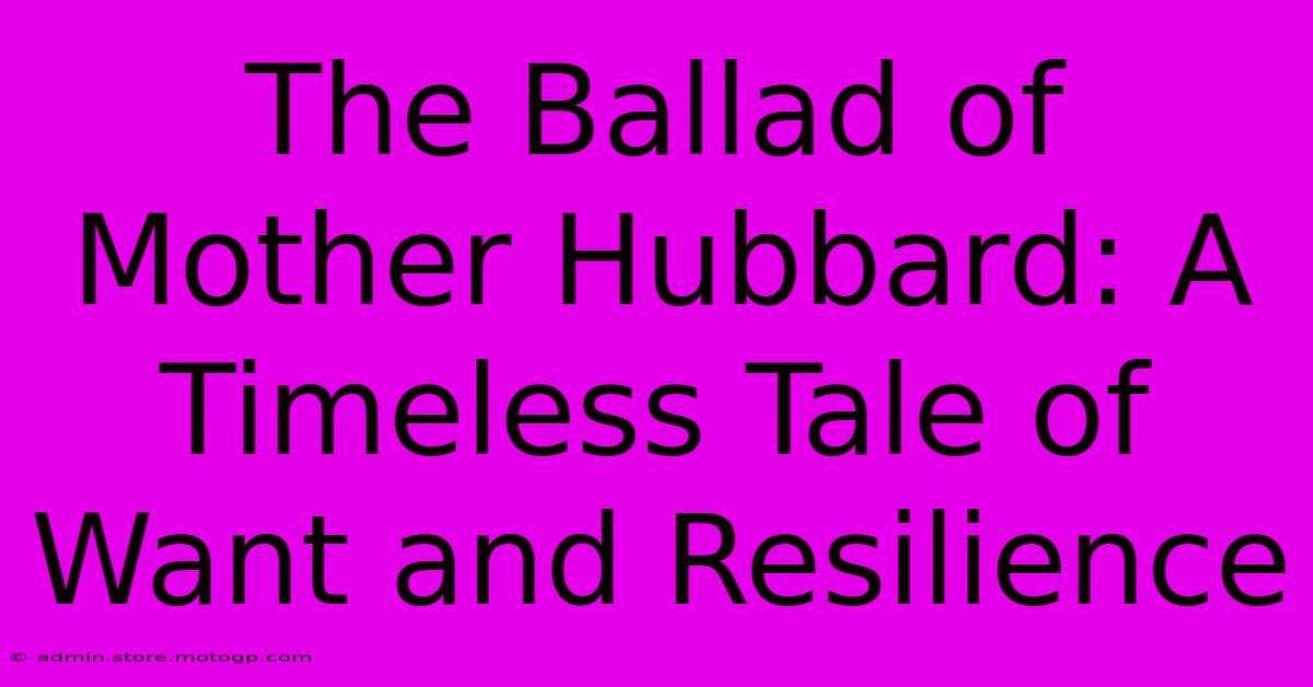 The Ballad Of Mother Hubbard: A Timeless Tale Of Want And Resilience