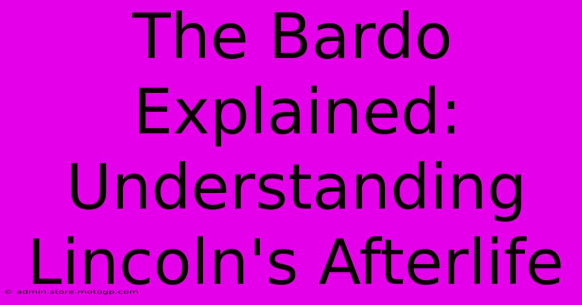 The Bardo Explained: Understanding Lincoln's Afterlife