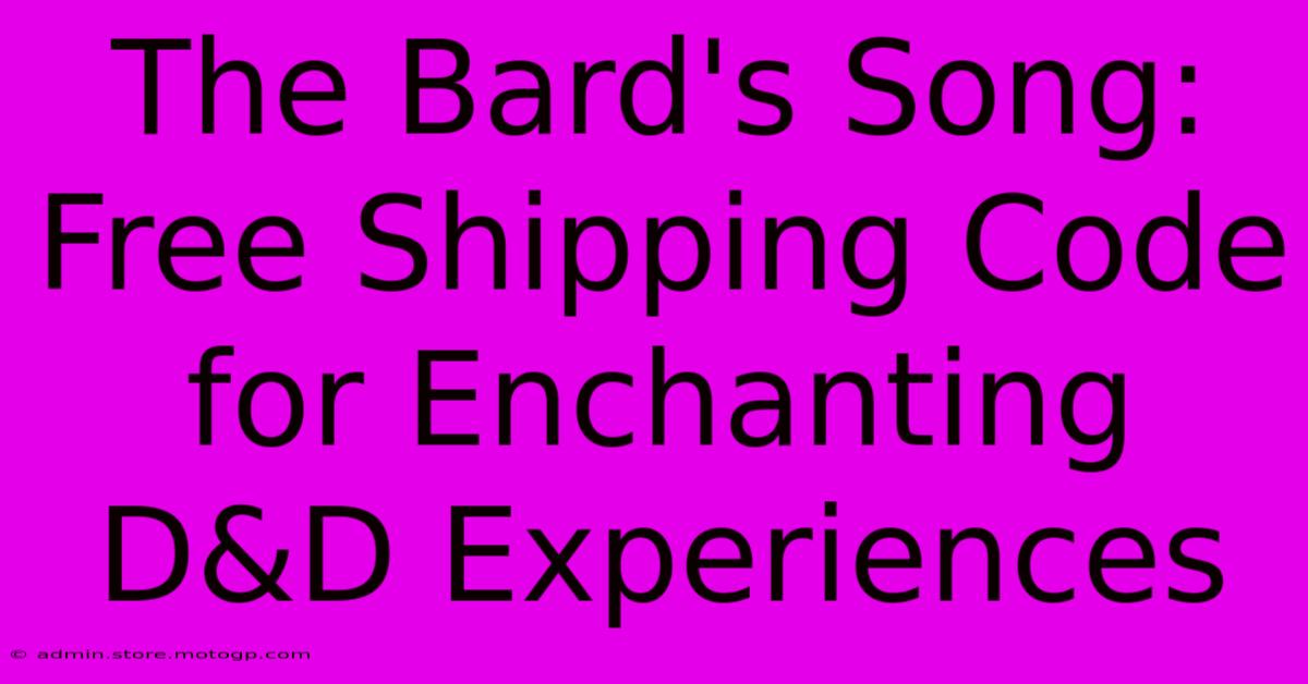 The Bard's Song: Free Shipping Code For Enchanting D&D Experiences