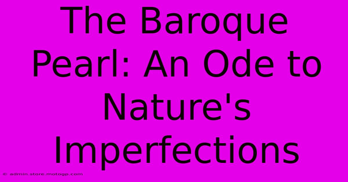 The Baroque Pearl: An Ode To Nature's Imperfections