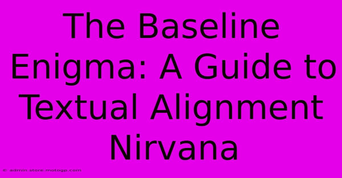 The Baseline Enigma: A Guide To Textual Alignment Nirvana