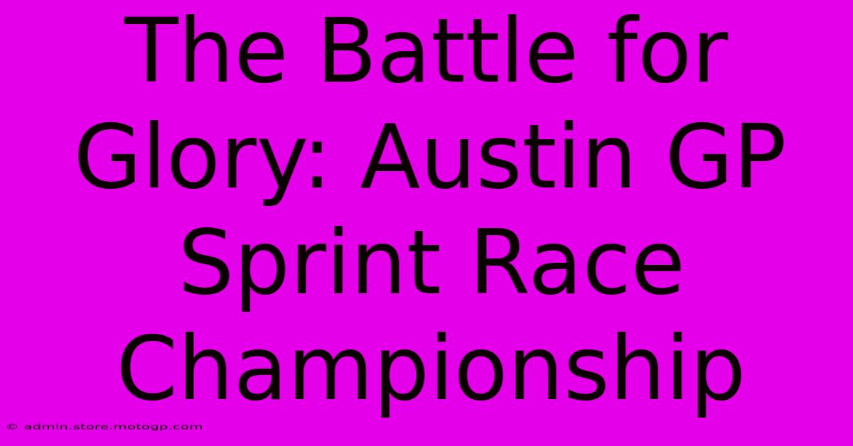 The Battle For Glory: Austin GP Sprint Race Championship