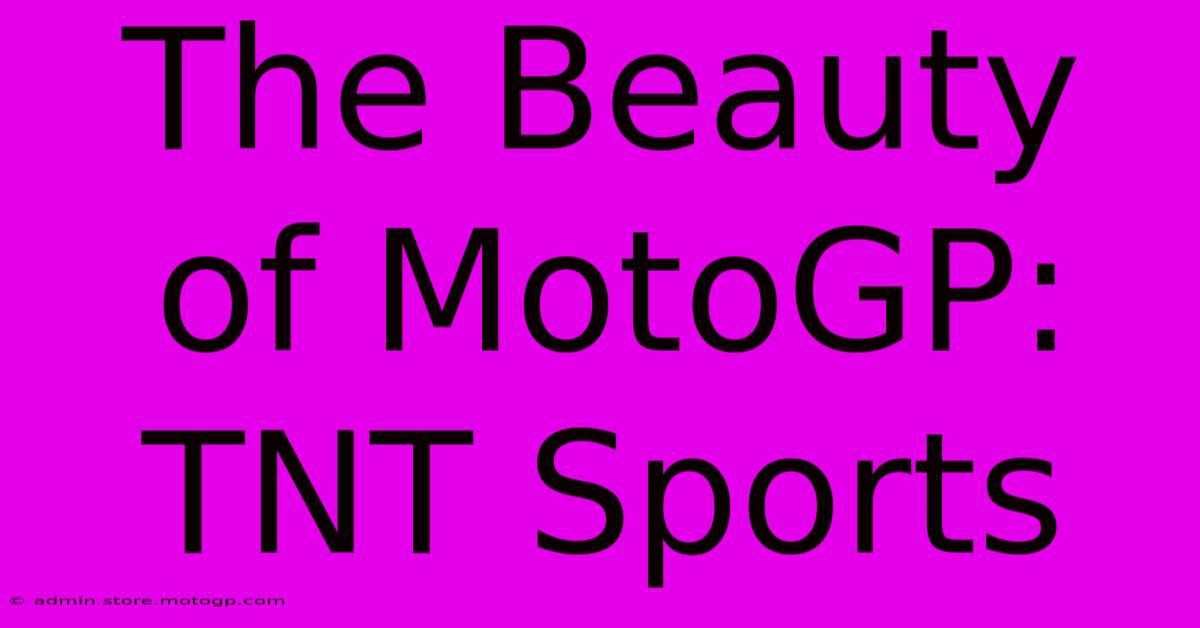 The Beauty Of MotoGP: TNT Sports