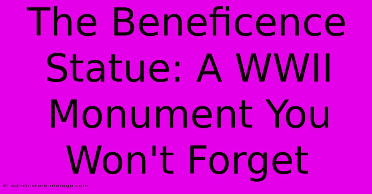 The Beneficence Statue: A WWII Monument You Won't Forget