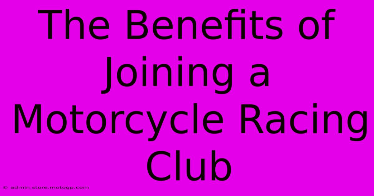 The Benefits Of Joining A Motorcycle Racing Club