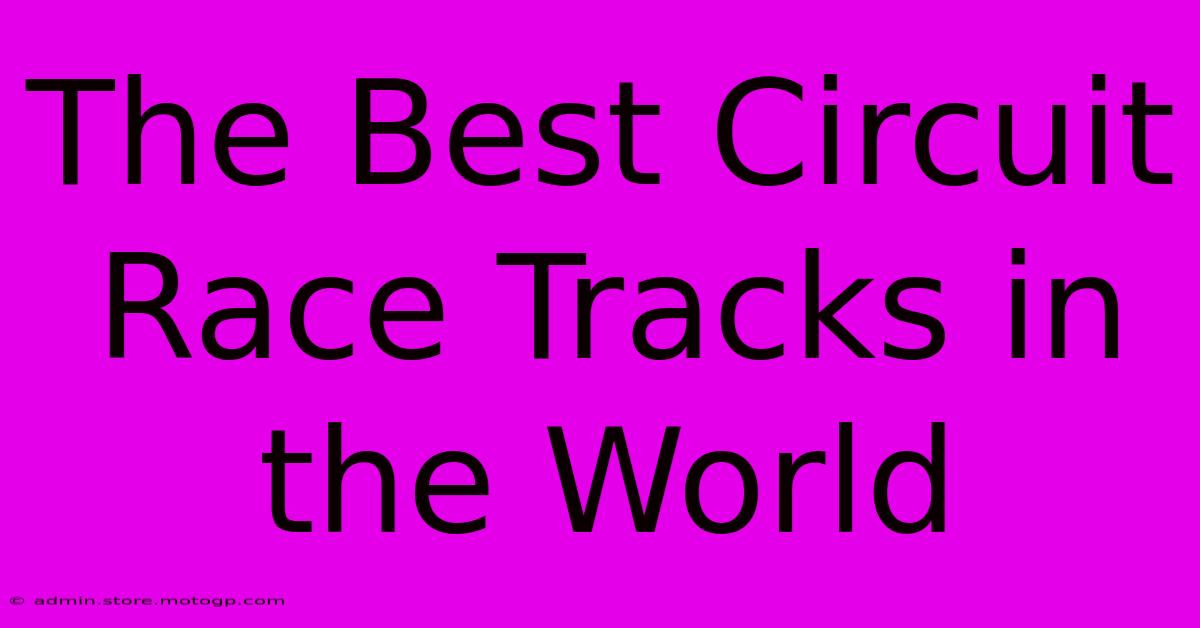 The Best Circuit Race Tracks In The World