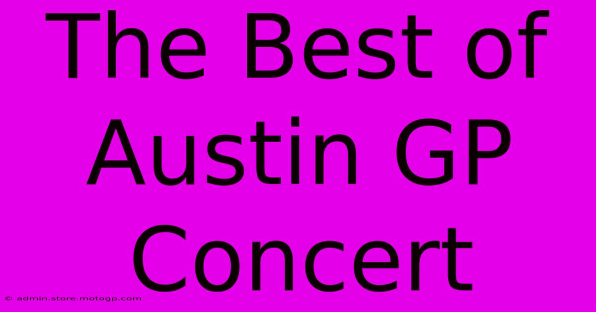 The Best Of Austin GP Concert