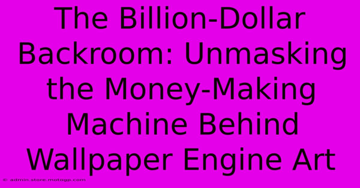 The Billion-Dollar Backroom: Unmasking The Money-Making Machine Behind Wallpaper Engine Art