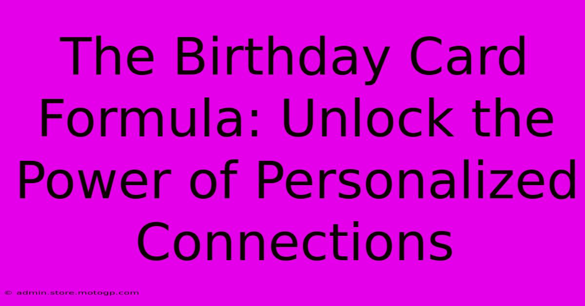 The Birthday Card Formula: Unlock The Power Of Personalized Connections