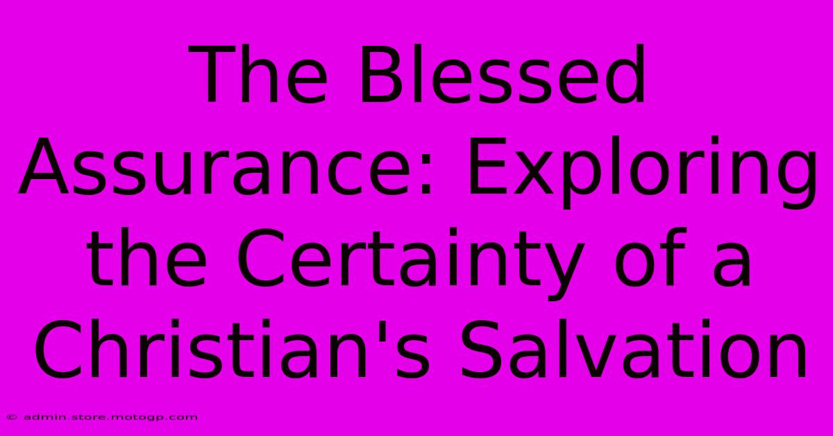 The Blessed Assurance: Exploring The Certainty Of A Christian's Salvation