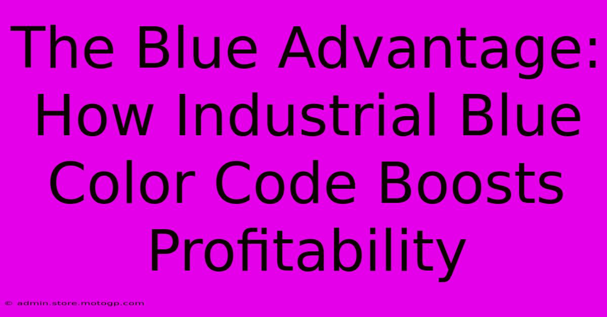 The Blue Advantage: How Industrial Blue Color Code Boosts Profitability