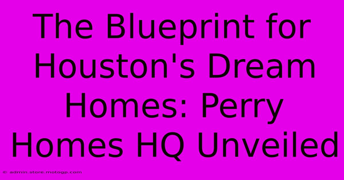 The Blueprint For Houston's Dream Homes: Perry Homes HQ Unveiled