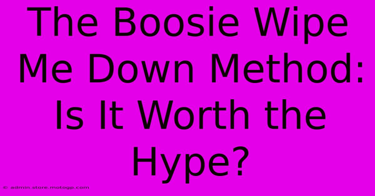 The Boosie Wipe Me Down Method: Is It Worth The Hype?