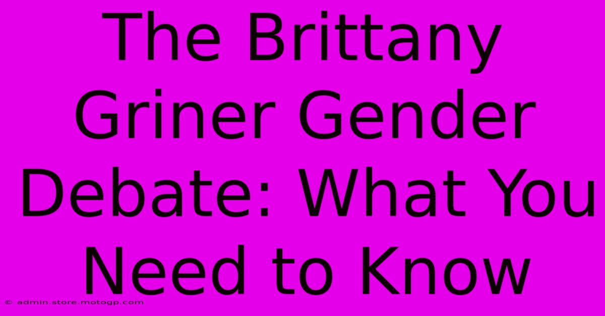 The Brittany Griner Gender Debate: What You Need To Know