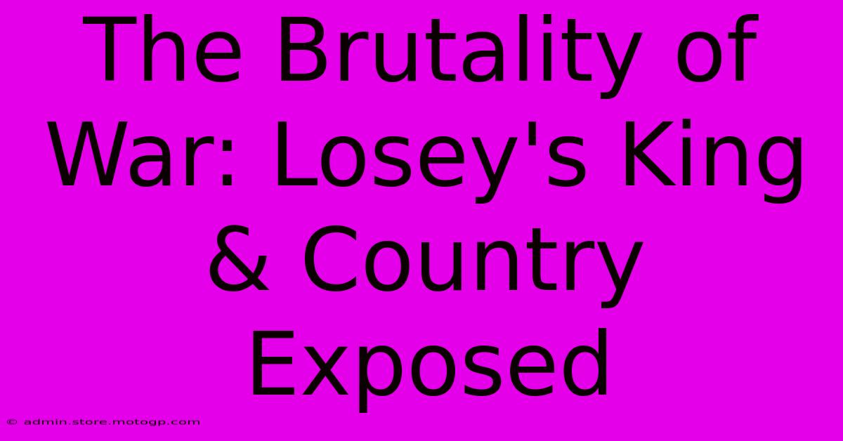 The Brutality Of War: Losey's King & Country Exposed