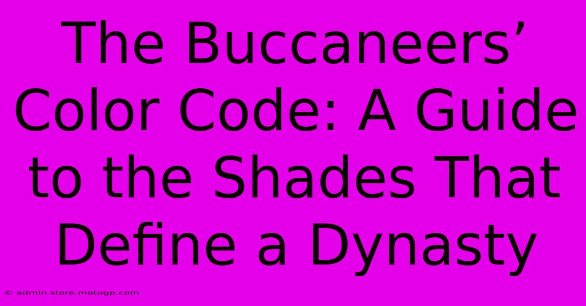 The Buccaneers’ Color Code: A Guide To The Shades That Define A Dynasty