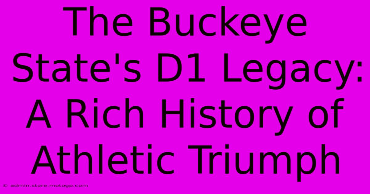 The Buckeye State's D1 Legacy: A Rich History Of Athletic Triumph