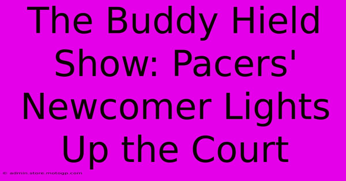 The Buddy Hield Show: Pacers' Newcomer Lights Up The Court