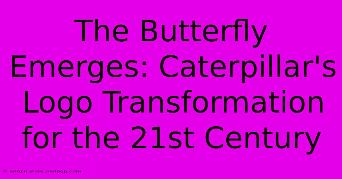 The Butterfly Emerges: Caterpillar's Logo Transformation For The 21st Century