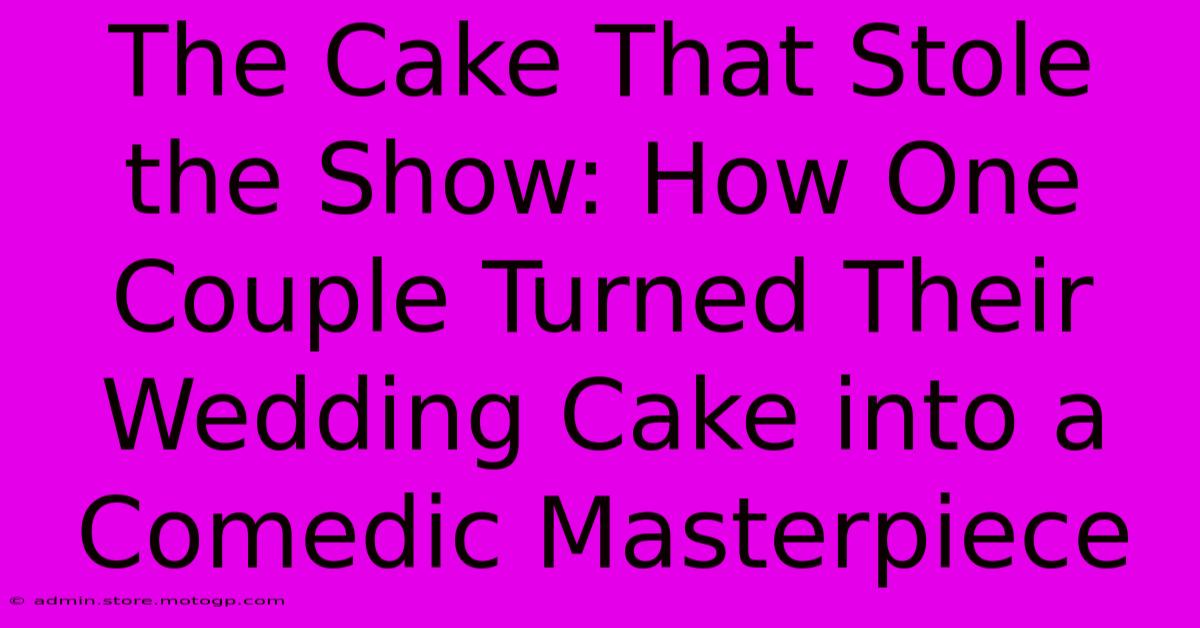 The Cake That Stole The Show: How One Couple Turned Their Wedding Cake Into A Comedic Masterpiece