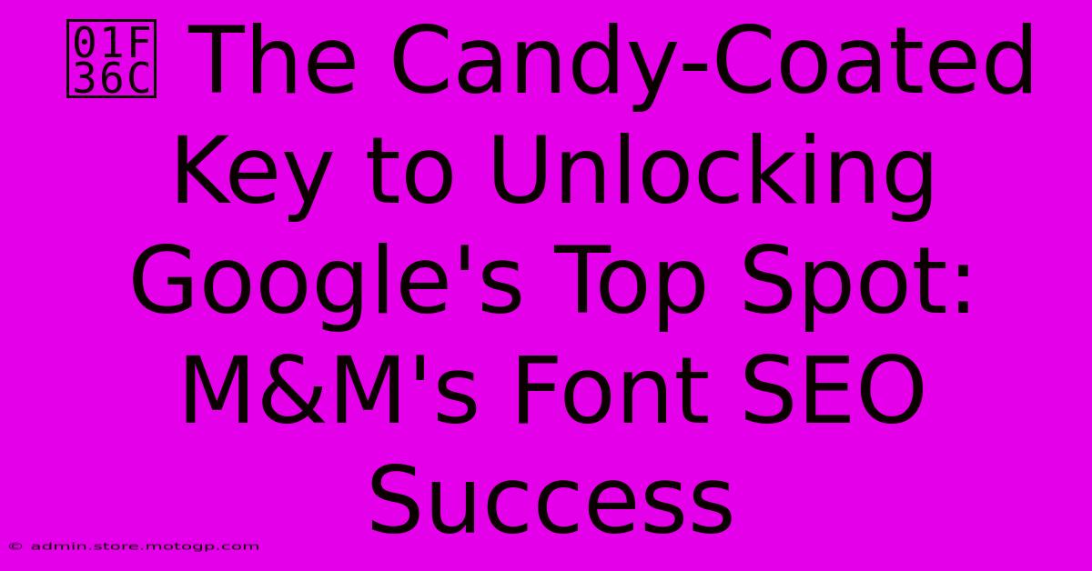 🍬 The Candy-Coated Key To Unlocking Google's Top Spot: M&M's Font SEO Success