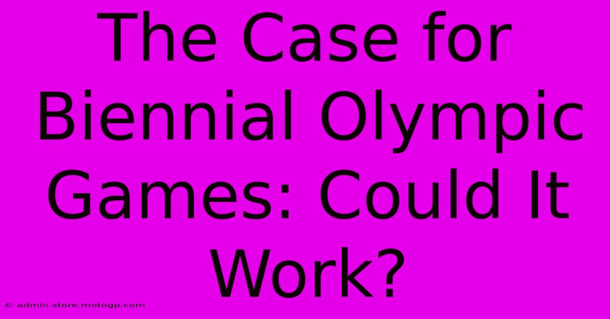 The Case For Biennial Olympic Games: Could It Work?