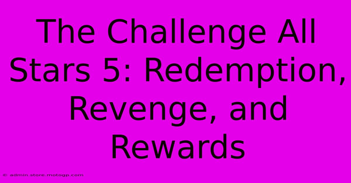 The Challenge All Stars 5: Redemption, Revenge, And Rewards